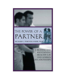 The Power of a Partner: Creating and Maintaining Healthy Gay and Lesbian Relationships
