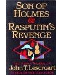 Son of Holmes and Rasputin's Revenge: The Early Works of John T. Lescroart (Auguste Lupa)      (Paperback)