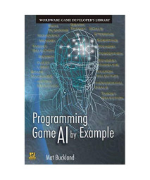 Programming Game AI By Example (Wordware Game Developers Library)
