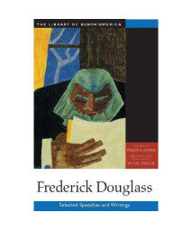 Frederick Douglass: Selected Speeches and Writings (The Library of Black America series)