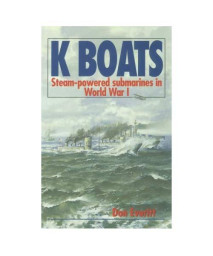 K Boats: Steam-Powered Submarines in World War I