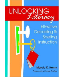 Unlocking Literacy: Effective Decoding & Spelling Instruction