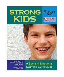 Strong Kids, Grades 6-8: A Social and Emotional Learning Curriculum (Strong Kids Curricula)
