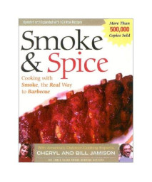 Smoke & Spice, Revised: Cooking with Smoke, the Real Way to Barbecue, on Your Charcoal Grill, Water Smoker, or Wood-Burning Pit