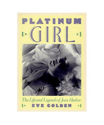 Platinum Girl: The Life and Legends of Jean Harlow