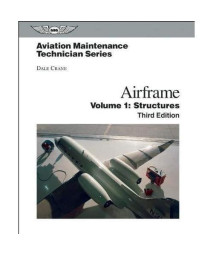 Aviation Maintenance Technician: Airframe, Volume 1: Structures (Aviation Maintenance Technician series)