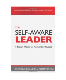 The Self-Aware Leader: A Proven Model for Reinventing Yourself