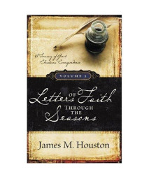 Letters of Faith Through the Seasons: A Treasury of Great Christians' Correspondence, Vol. 1