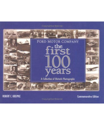 Ford Motor Company: The First 100 Years: A Celebration of Historic Photographs      (Hardcover)