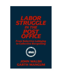 Labor Struggle in the Post Office: From Selective Lobbying to Collective Bargaining (Labor and Human Resources)
