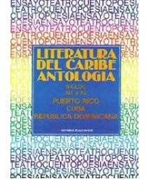 Litratura del Caribe Antologia / Caribbean Literature Anthology: Siglos XIX y XX Puerto Rico, Cuba, Dominican Republic / 19th & 20th Century Puerto Rico, Cuba, Dominican Republic (Spanish Edition)      (Paperback)