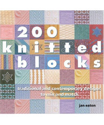 200 Knitted Blocks: Traditional And Contemporary Designs To Mix And Match      (Paperback)