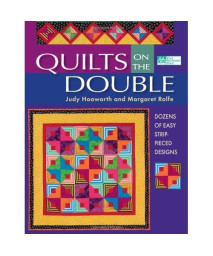 Quilts On The Double: Dozens of Easy Strip-Pieced Designs