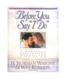 Before You Say I Do: A Marriage Preparation Manual for Couples