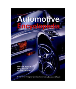 Automotive Encyclopedia: Fundamental Principles, Operation, Construction, Service, and Repair (Goodheart-Wilcox Automotive Encyclopedia)