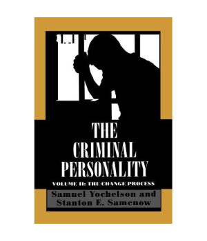 The Criminal Personality: The Change Process (Volume II)