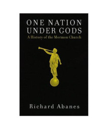 One Nation Under Gods: A History of the Mormon Church