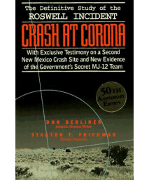 Crash at Corona: The Definitive Study of the Roswell Incident with Exclusive Testimony on a Second New Mexico Crash Site and Ne