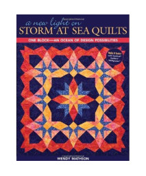 A New Light on Storm at Sea Quilts: One Block-An Ocean of Design Possibilities