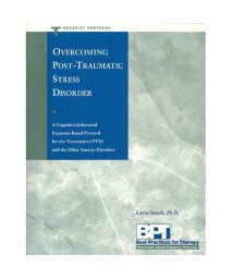 Overcoming Post-Traumatic Stress Disorder - Therapist Protocol (Best Practices : Empirically Based Treatment Protocols Series)