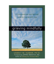 Grieving Mindfully: A Compassionate and Spiritual Guide to Coping with Loss