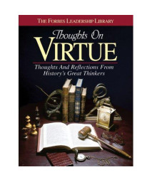 Thoughts on Virtue: Thoughts and Reflections From History's Great Thinkers