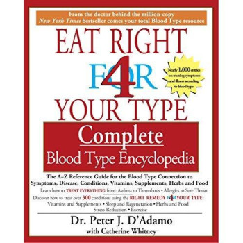Eat Right for 4 Your Type: Complete Blood Type Encyclopedia
