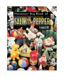 Florence's Big Book of Salt & Pepper Shakers: Identification & Value Guide