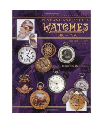 Collector's Encyclopedia of Pendant and Pocket Watches 1500-1950 (Collector's Encyclopedia)