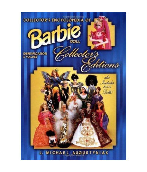 Collector's Encyclopedia of Barbie Doll Collector's Editions: Identification and Values