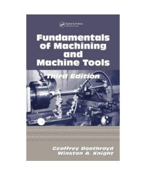 Fundamentals of Metal Machining and Machine Tools, Third Edition (Mechanical Engineering)