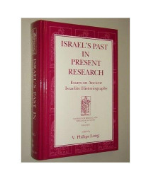 Israel's Past in Present Research: Essays on Ancient Israelite Historiography (Sources for Biblical and Theological Study Old Testament Series) (Sources ... and Theological Study Old Testament Series)