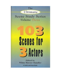 The Ultimate Scene Study Series Volume III: 103 Scenes for 3 Actors