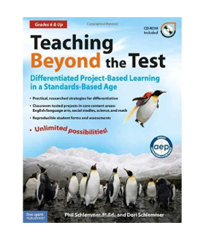 Teaching Beyond the Test: Differentiated Project-Based Learning in a Standards-Based Age, Grades 6 & Up