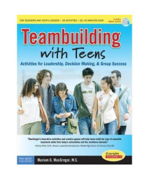 Teambuilding with Teens: Activities for Leadership, Decision Making, and Group Success