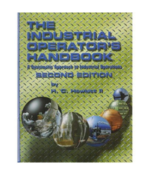 Industrial Operator's Handbook, 2nd Edition A Systematic Approach to Industrial Operations