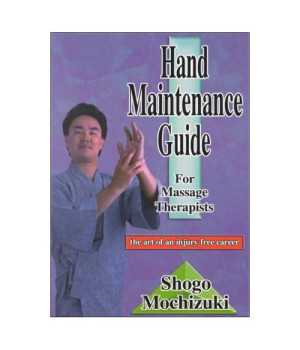 Hand Maintenance Guide for Massage Therapists: The Art of an Injury Free Career