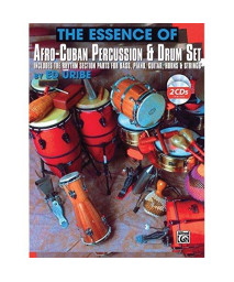 The Essence of Afro-Cuban Percussion & Drum Set: Includes the Rhythm Section Parts for Bass, Piano, Guitar, Horns & Strings, Book & Online Audio