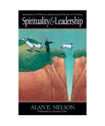 Spirituality and Leadership: Harnessing the Wisdom, Guidance, and Power of the Soul (Designed for Influence)