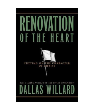 Renovation of the Heart: Putting On the Character of Christ (Designed for Influence)