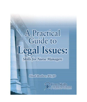 A Practical Guide to Legal Issues: Skills for Nurse Managers