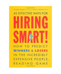 Hiring Smart!: How to Predict Winners and Losers in the Incredibly Expensive People-Reading Game