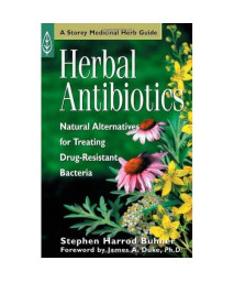 Herbal Antibiotics: Natural Alternatives for Treating Drug-Resistant Bacteria (Medicinal Herb Guide)