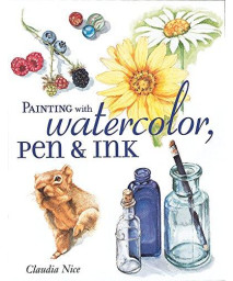 Painting with Watercolor, Pen & Ink      (Paperback)