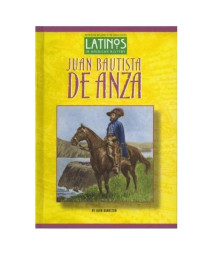 Juan Bautista De Anza (Latinos in American History)