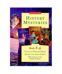 History Mysteries Books 4-6: Voices at Whisper Bend/Secrets on 26th Street/Mystery of the Dark Tower
