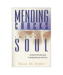 Mending Cracks in the Soul: The Role of the Holy Spirit in Healing Wounds of the Past