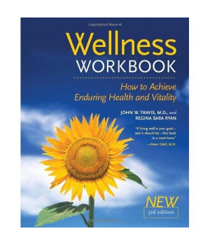 The Wellness Workbook, 3rd ed: How to Achieve Enduring Health and Vitality