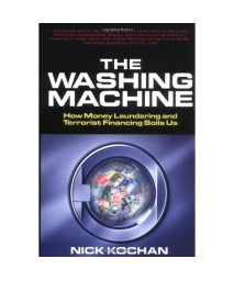 The Washing Machine: How Money Laundering and Terrorist Financing Soils Us