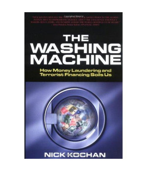 The Washing Machine: How Money Laundering and Terrorist Financing Soils Us